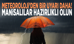 Meteoroloji’den bir uyarı daha! Manisalılar hazırlıklı olun