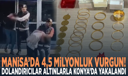 Manisa’da 4,5 milyonluk vurgun! Dolandırıcılar altınlarla Konya’da yakalandı