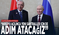 Cumhurbaşkanı Erdoğan: “Akkuyu açılınca yeni santraller için de adım atacağız”