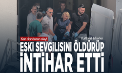 Kan donduran olay! Eski sevgilisini öldürüp intihar etti
