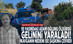 Ege'de kan donduran olay! 93 yaşındaki adam oğlunu öldürdü, gelinini yaraladı! Kavganın nedeni ise şaşkına çevirdi