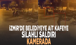 İzmir'de belediyeye ait kafeye silahlı saldırı kamerada