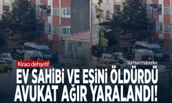 Kiracı dehşeti: Ev sahibi ve eşini öldürdü, avukat ağır yaralandı!