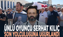 Ünlü oyuncu Serhat Kılıç son yolculuğuna uğurlandı