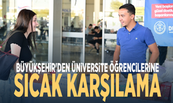 Büyükşehir'den üniversite öğrencilerine sıcak karşılama