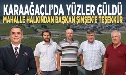 Karaağaçlı’da yüzler güldü... Mahalle halkından Başkan Şimşek’e teşekkür