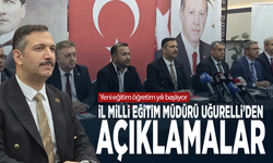 Yeni eğitim öğretim yılı başlıyor... İl Milli Eğitim Müdürü Uğurelli’den açıklamalar