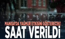 Manisa’da yağmur etkisini gösterecek! Saat verildi