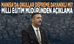 Manisa'da okullar depreme dayanıklı mı? Milli Eğitim Müdüründen açıklama