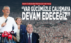 Besim Dutlulu’dan Manisa için net mesaj: “Var gücümüzle çalışmaya devam edeceğiz”