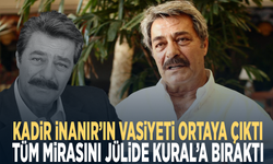 Kadir İnanır’ın vasiyeti ortaya çıktı... Tüm mirasını Jülide Kural’a bıraktı