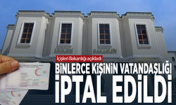 İçişleri Bakanlığı açıkladı... Binlerce kişinin vatandaşlığı iptal edildi