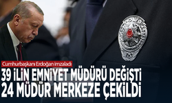 Cumhurbaşkanı Erdoğan imzaladı: 39 ilin emniyet müdürü değişti, 24 müdür merkeze çekildi
