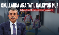 Okullarda ara tatil kalkıyor mu? Bakan Tekin’den dikkat çeken açıklama