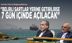 İran'dan Hürmüz Boğazı açıklaması: "Belirli şartlar yerine getirilirse 7 gün içinde açılacak"