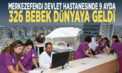 Merkezefendi Devlet Hastanesinde 9 ayda 326 bebek dünyaya geldi