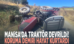 Manisa’da traktör devrildi! Koruma demiri hayat kurtardı