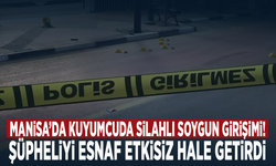 Manisa’da kuyumcuda silahlı soygun girişimi! Şüpheliyi esnaf etkisiz hale getirdi