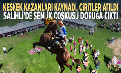 Keşkek kazanları kaynadı, ciritler atıldı... Salihli’de şenlik coşkusu doruğa çıktı