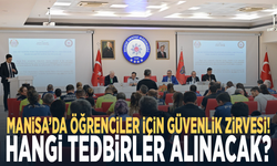 Manisa’da öğrenciler için güvenlik zirvesi! Hangi tedbirler alınacak?