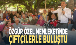 Özgür Özel memleketinde çiftçilerle buluştu
