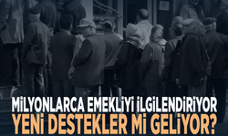 Milyonlarca emekliyi ilgilendiriyor: Yeni destekler mi geliyor?