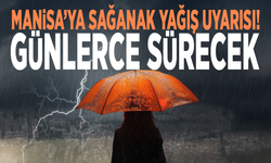 Manisa’ya sağanak yağış uyarısı! Günlerce sürecek