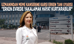 Uzmanından meme kanserine karşı erken tanı uyarısı: "Erken evrede yakalamak hayat kurtarabilir"
