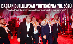 Başkan Dutlulu’dan Yuntdağı’na yol sözü: “Yapabildiğimizi bu sene, yapamadığımızı önümüzdeki sene yapacağız”