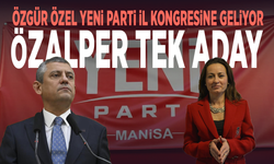 Özgür Özel YENİ Parti il kongresine geliyor... Özalper tek aday