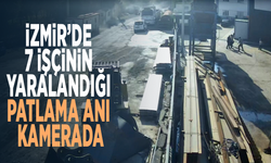 İzmir’de 7 işçinin yaralandığı patlama anı kamerada