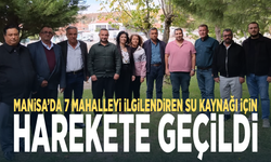 Manisa’da 7 mahalleyi ilgilendiren su kaynağı için harekete geçildi