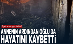 Ege'de yangın faciası! Annenin ardından oğlu da hayatını kaybetti
