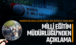 Manisa'da okul çevresinde bir şüpheli yakalandı: Milli Eğitim Müdürlüğü'nden açıklama