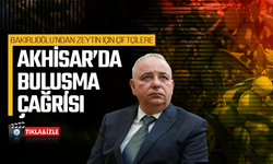 Bakırlıoğlu’ndan zeytin üreticileri için Akhisar’da buluşma çağrısı