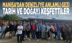 Manisa’dan Denizli’ye anlamlı gezi... Tarih ve doğayı keşfettiler