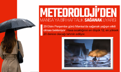Meteoroloji açıkladı: Manisa'da Sağanak yağış bir hafta boyunca etkili olacak