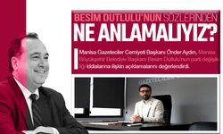 Besim Dutlulu’nun sözlerinden ne anlamalıyız?