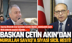 Çetin Akın’dan MHP İl Başkanı Nurullah Savaş’a Sert Yanıt: Önce kendi siyasi sicilinizle yüzleşin