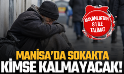 Bakanlıktan 81 İle Talimat: Manisa’da Evsizler Tespit Edilecek!