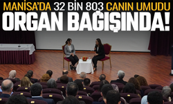 Manisa’da Korkutan Tablo! 32 Bin 803 Hasta Organ Nakli Bekliyor