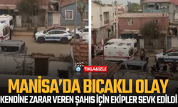 Manisa’da Bıçaklı Olay: Kendine Zarar Veren Şahıs İçin Ekipler Sevk Edildi