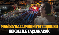 Manisa’da Cumhuriyet coşkusu Göksel ile taçlanacak