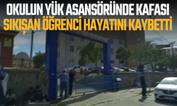 Okulun yük asansöründe kafası sıkışan öğrenci hayatını kaybetti