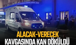 Alacak verecek kavgasında kan döküldü