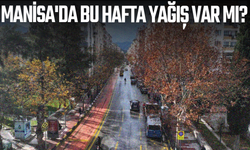 Manisa'da Bu Hafta Yağış Var Mı? İşte 5 Günlük Hava Raporu