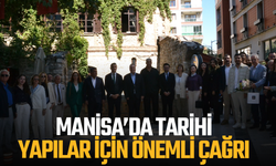 Manisa’da tarihi yapılar için önemli çağrı