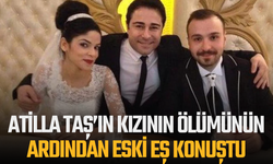 Atilla Taş’ın kızının ölümünün ardından eski eş konuştu: Mahrem kalacak