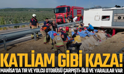 Manisa'da tır ile yolcu otobüsü çarpıştı: Ölü ve yaralılar var