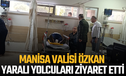 Manisa Valisi Özkan kazada yaralananları ziyaret etti